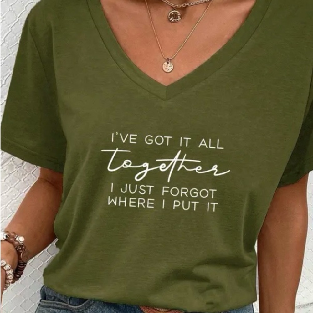 Olive Green V-Neck Graphic t-shirtI’VE GOT IT ALL TOGETHER- I JUST FORGOT WHERE